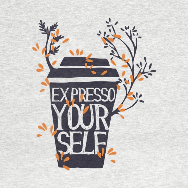 EXPRESSO YOUR SELF T-SHIRT by GABZ19